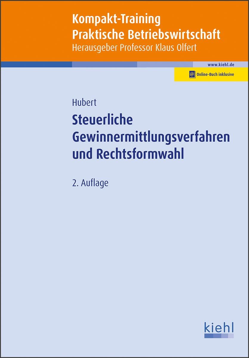 Kompakt-Training Steuerliche Gewinnermittlungsverfahren und Rechtsformwahl (Kompakt-Training Praktische Betriebswirtschaft) Law