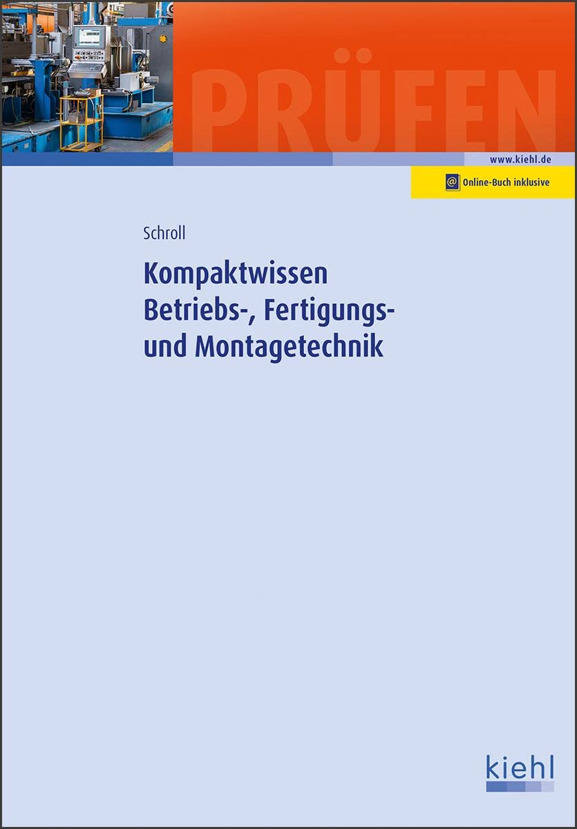 Kompaktwissen Betriebs-, Fertigungs- und Montagetechnik Business, Finance & Career