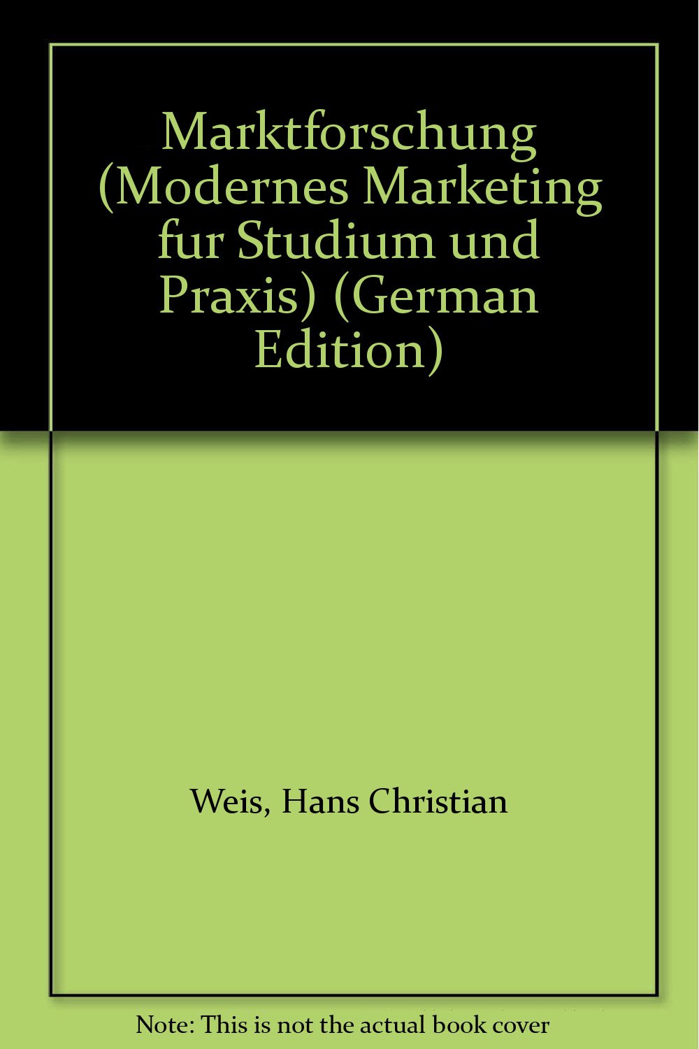 Marktforschung (Modernes Marketing für Studium und Praxis) Business, Finance & Career