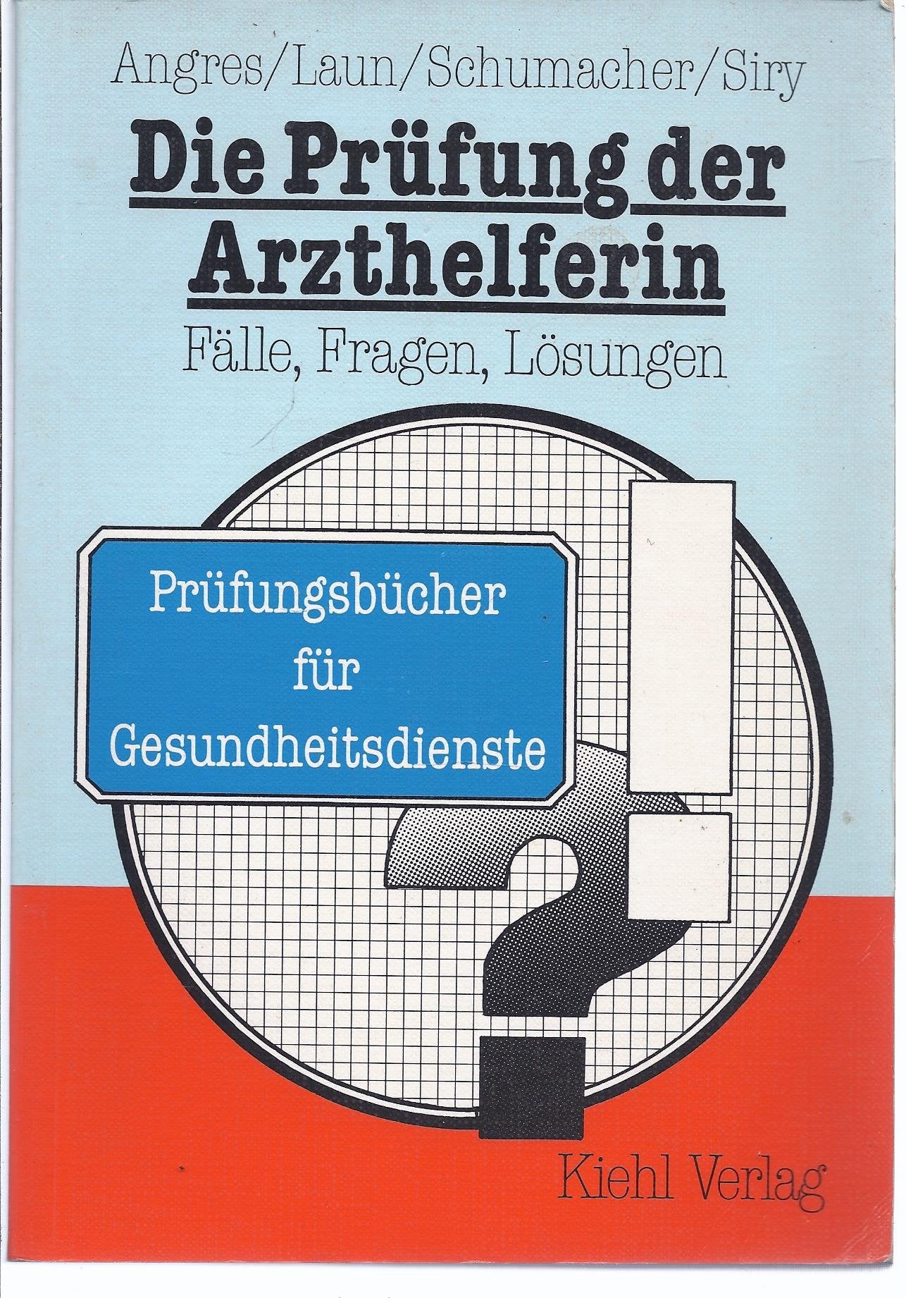 Die Prüfung der Arzthelferin: Fälle, Fragen, Lösungen (Prüfungsbücher für Gesundheitsberufe) Education & Training