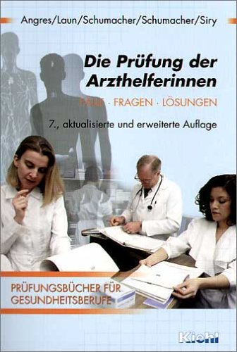 Die Prüfung der Arzthelferinnen: Fälle - Fragen - Lösungen (Prüfungsbücher für Gesundheitsberufe) Study Guides
