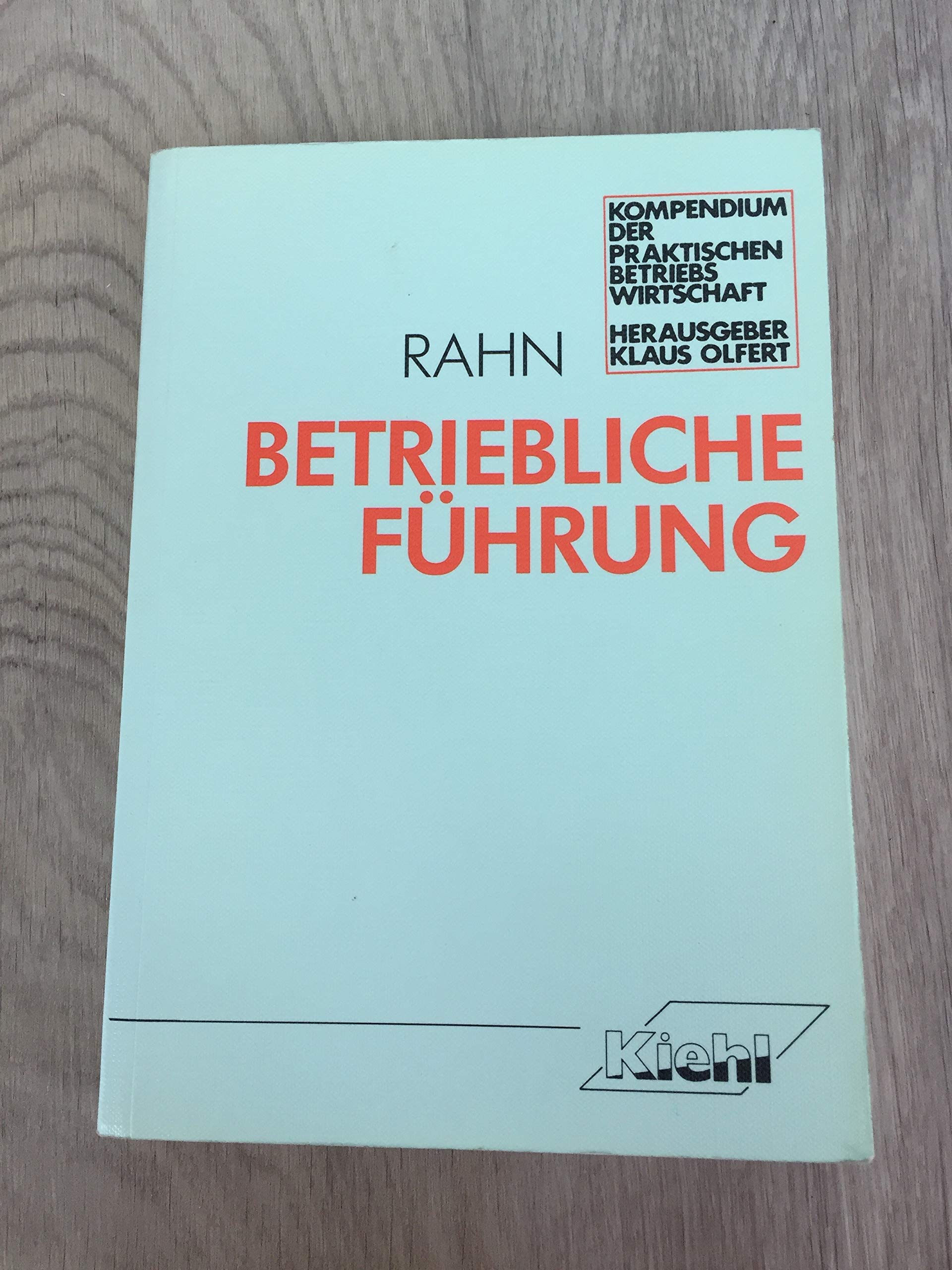 Betriebliche Führung (Kompendium der praktischen Betriebswirtschaft) Business, Finance & Career