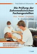 Die Prüfung der Zahnmedizinischen Fachangestellten: Prüfungstraining für die Zwischen- und Abschlussprüfung (Prüfungsbücher für Gesundheitsberufe) Study Guides