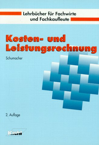 Kosten- und Leistungsrechnung (Lehrbücher für Fachwirte und Fachkaufleute) Business, Finance & Career