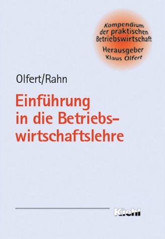 Einführung in die Betriebswirtschaftslehre (Kompendium der praktischen Betriebswirtschaft) Business & Technology