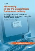 Einführung in die PC-unterstützte Datenverarbeitung: Grundlagen der Hard- und Software Office 2000/XP/2003: Word - PowerPoint - Outlook - Excel - Access. Business, Finance & Career