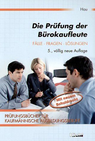 Die Prüfung der Bürokaufleute: Fälle - Fragen - Lösungen (Prüfungsbücher für kaufmännische Ausbildungsberufe) Business, Finance & Career