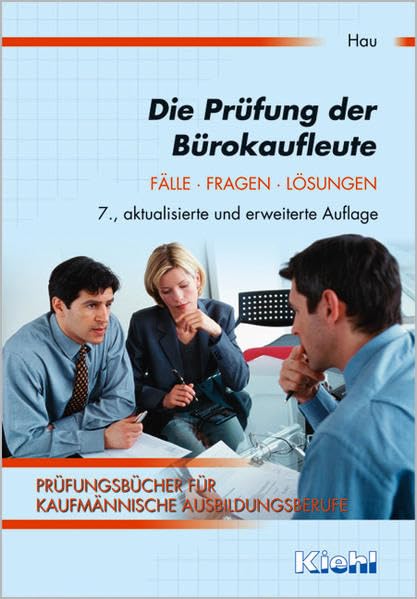 Die Prüfung der Bürokaufleute: Fälle - Fragen - Lösungen. (Prüfungsbücher für kaufmännische Ausbildungsberufe) Business, Finance & Career