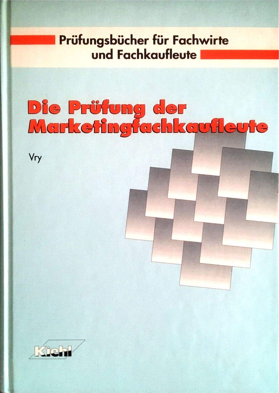Die Prüfung der Marketingfachkaufleute (Prüfungsbücher für Fachwirte und Fachkaufleute) Study Guides