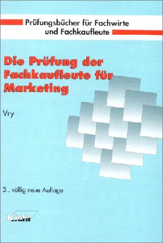 Die Prüfung der Fachkaufleute für Marketing (Prüfungsbücher für Fachwirte und Fachkaufleute) Business, Finance & Career