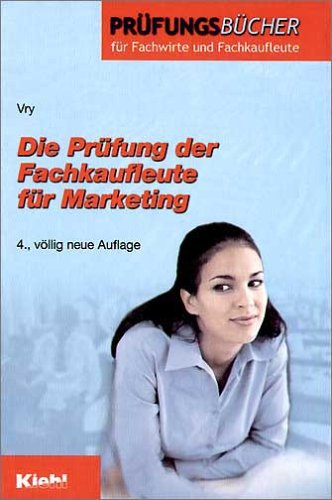 Die Prüfung der Fachkaufleute für Marketing (Prüfungsbücher für Fachwirte und Fachkaufleute) Business, Finance & Career