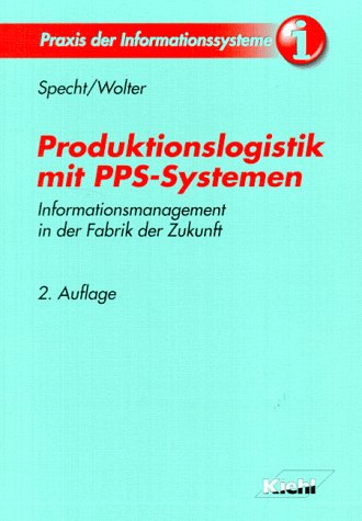 Produktionslogistik mit PPS-Systemen: Informationsmanagement in der Fabrik der Zukunft (Praxis der Informationssysteme) Business, Finance & Career