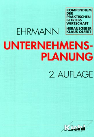 Unternehmensplanung (Kompendium der praktischen Betriebswirtschaft) Business, Finance & Career