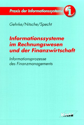Informationssysteme im Rechnungswesen und der Finanzwirtschaft: Informationsprozesse des Finanzmanagements (Praxis der Informationssysteme) Business & Technology