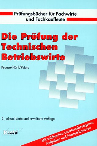 Die Prüfung der Technischen Betriebswirte (Prüfungsbücher für Fachwirte und Fachkaufleute) Business, Finance & Career