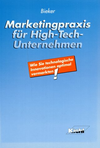 Marketingpraxis für High-Tech-Unternehmen: Wie Sie technologische Innovationen optimal vermarkten Business, Finance & Career