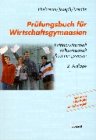 Prüfungsbuch für Wirtschaftsgymnasien: Betriebswirtschaft - Volkswirtschaft - Rechnungswesen Business, Finance & Career