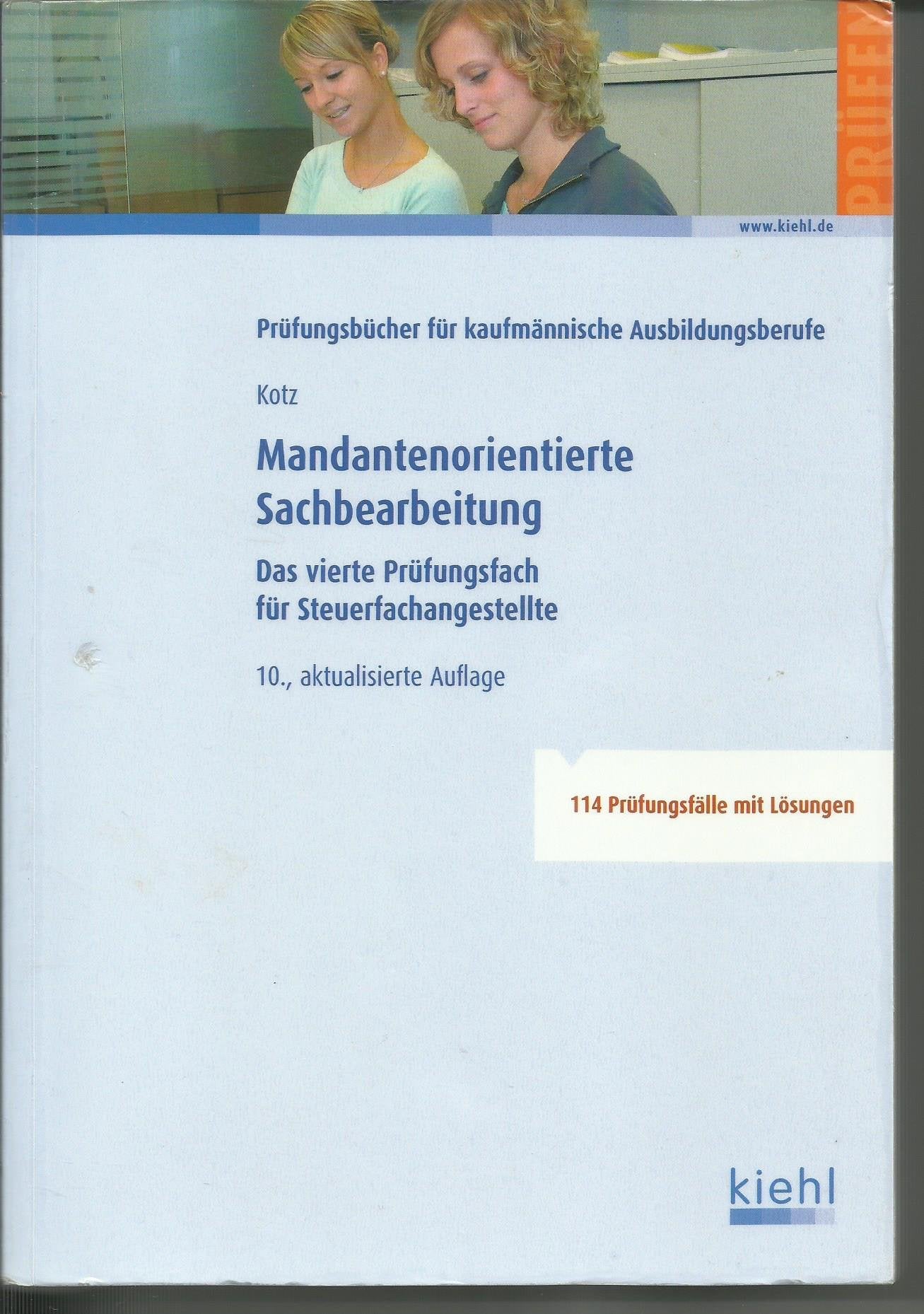 Mandantenorientierte Sachbearbeitung: Das vierte Prüfungsfach für Steuerfachangestellte. (Prüfungsbücher für kaufmännische Ausbildungsberufe) Business, Finance & Career