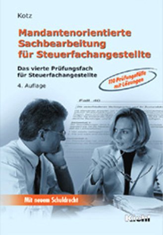 Mandantenorientierte Sachbearbeitung für Steuerfachangestellte: Das vierte Prüfungsfach für Steuerfachangestellte - 110 Prüfungsfälle mit Lösungen Business, Finance & Career