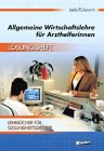 Allgemeine Wirtschaftslehre für Arzt- und Zahnarzthelferinnen: Lösungsheft Books