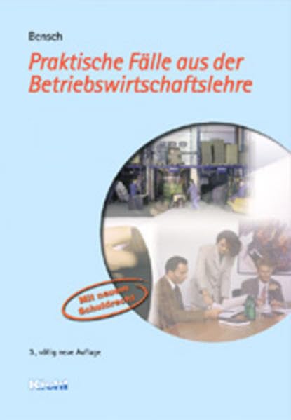 Praktische Fälle aus der Betriebswirtschaftslehre, Lehrbuch und Arbeitsbuch Business, Finance & Career