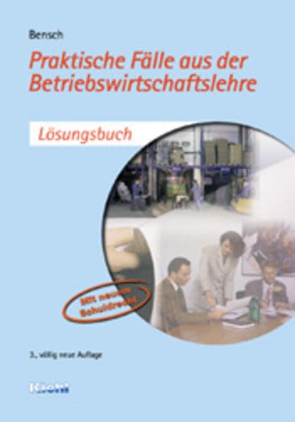 Praktische Fälle aus der Betriebswirtschaftslehre, Lösungsheft, Neuauflage: Lösungsbuch Business, Finance & Career