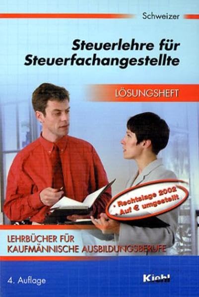 Steuerlehre für Steuerfachangestellte, Lösungsheft, Neuauflage (Lehrbücher für kaufmännische Ausbildungsberufe) Business, Finance & Career