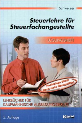 Lehrbücher für kaufmännische Ausbildungsberufe / Steuerlehre für Steuerfachangestellte: Lösungsheft Business, Finance & Career
