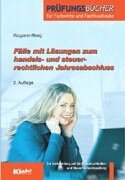 Fälle mit Lösungen zum handels- und steuerrechtlichen Jahresabschluss: Vorbereitung auf die Bilanzbuchhalter- und Steuerfachwirteprüfung (Prüfungsbücher für Fachwirte und Fachkaufleute) Study Guides