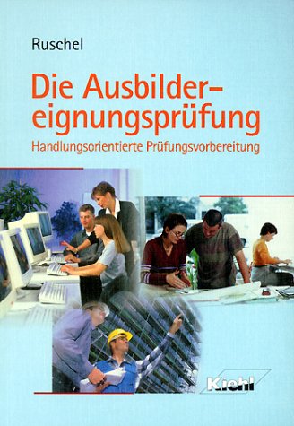 Die Ausbildereignungsprüfung: Handlungsorientierte Prüfungsvorbereitung Business, Finance & Career
