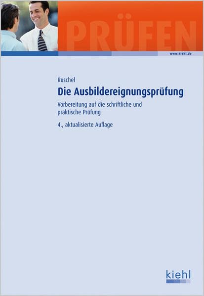 Die Ausbildereignungsprüfung: Vorbereitung auf die schriftliche und praktische Prüfung. Business, Finance & Career