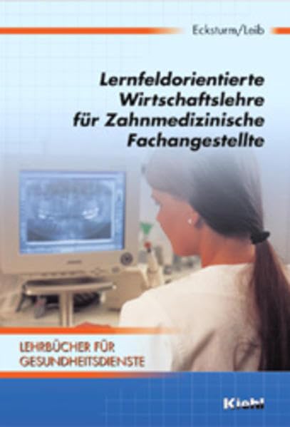 Lernfeldorientierte Wirtschaftslehre für Zahnmedizinische Fachangestellte (Lehrbücher für Gesundheitsberufe) Study Guides