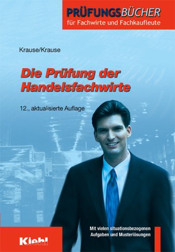 Die Prüfung der Handelsfachwirte (Prüfungsbücher für Fachwirte und Fachkaufleute) Business, Finance & Career