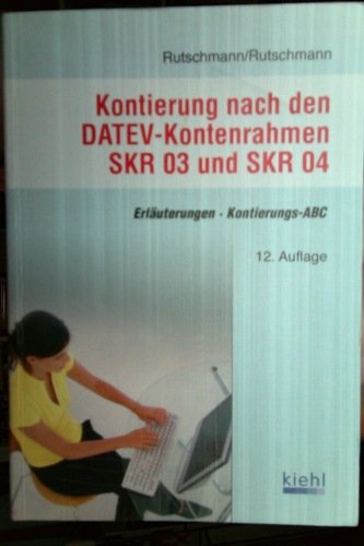 Kontierung nach den DATEV-Kontenrahmen SKR 03 und SKR 04: Erläuterungen, Kontierungs-ABC. Law