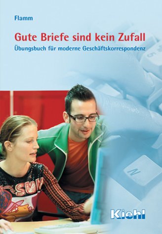 Gute Briefe sind kein Zufall: Übungsbuch für moderne Geschäftskorrespondenz Essays & Short Stories