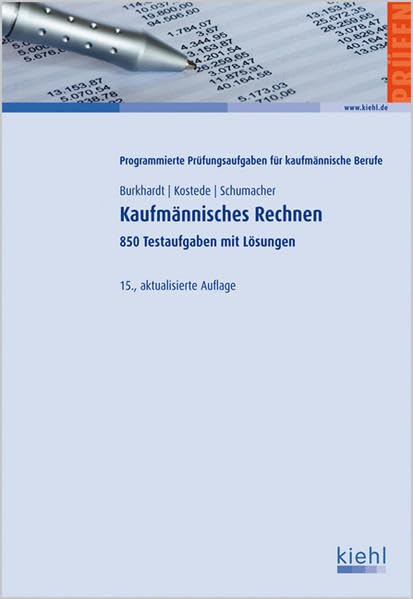 Kaufmännisches Rechnen: 850 Testaufgaben mit Lösungen. (Programmierte Prüfungsaufgaben für kaufmännische Berufe) Business, Finance & Career