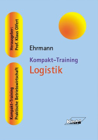 Kompakt-Training Logistik (Kompakt-Training Praktische Betriebswirtschaft) Business, Finance & Career