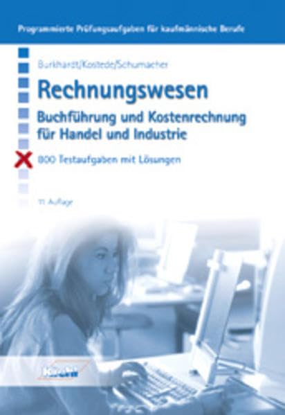 Rechnungswesen: Buchführung und Kostenrechnung für Handel und Industrie (Programmierte Prüfungsaufgaben für kaufmännische Berufe) Business, Finance & Career