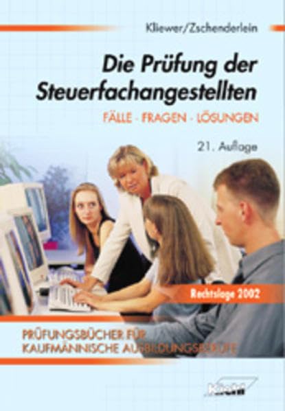 Die Prüfung der Steuerfachangestellten: Fälle, Fragen, Lösungen (Prüfungsbücher für kaufmännische Ausbildungsberufe) Business, Finance & Career