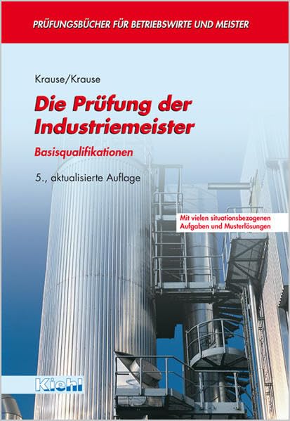 Die Prüfung der Industriemeister. Basisqualifikationen (Lernmaterialien) (Prüfungsbücher für Betriebswirte und Meister) Business, Finance & Career