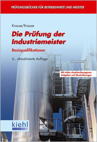 Die Prüfung der Industriemeister: Basisqualifikationen. (Prüfungsbücher für Betriebswirte und Meister) Business, Finance & Career