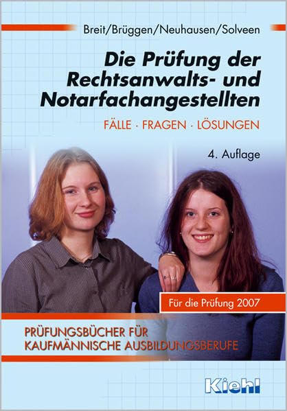 Die Prüfung der Rechtsanwalts- und Notarfachangestellten: Fälle. Fragen. Lösungen (Prüfungsbücher für kaufmännische Ausbildungsberufe) Business, Finance & Career