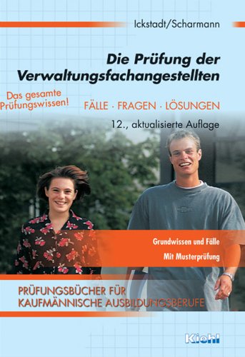 Die Prüfung der Verwaltungsfachangestellten: Prüfungswissen für Zwischen- und Abschlussprüfung (Prüfungsbücher für kaufmännische Ausbildungsberufe) Business, Finance & Career