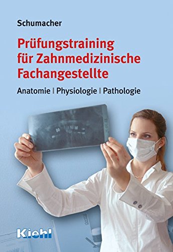 Prüfungstraining für Zahnmedizinische Fachangestellte: Anatomie-Physiologie-Pathologie. Medicine