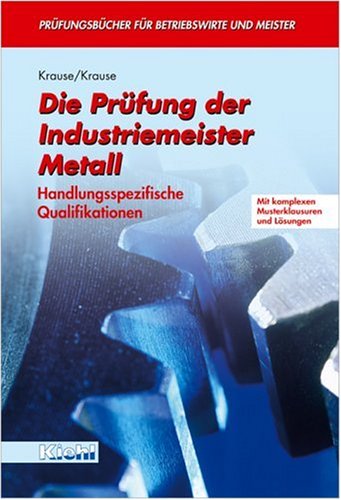 Die Prüfung der Industriemeister Metall: Handlungsspezifische Qualifikationen (Prüfungsbücher für Betriebswirte und Meister) Business, Finance & Career