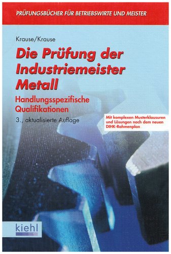 Die Prüfung der Industriemeister Metall: Handlungsspezifische Qualifikationen. (Prüfungsbücher für Betriebswirte und Meister) Business, Finance & Career