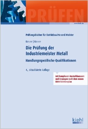 Die Prüfung der Industriemeister Metall: Handlungsspezifische Qualifikationen. (Prüfungsbücher für Betriebswirte und Meister) Business, Finance & Career