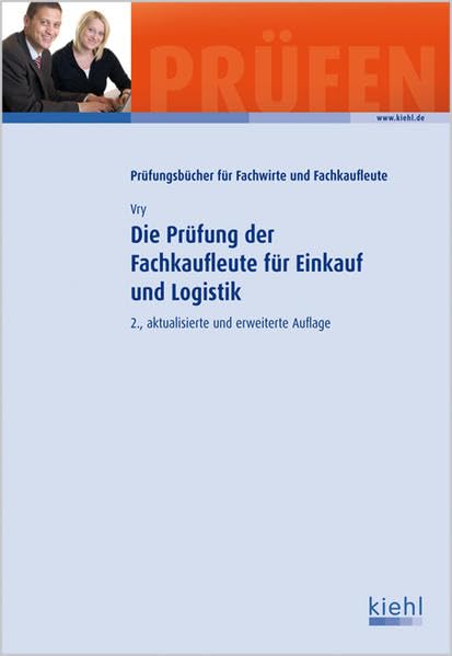 Die Prüfung der Fachkaufleute für Einkauf und Logistik (Prüfungsbücher für Fachwirte und Fachkaufleute) Business, Finance & Career