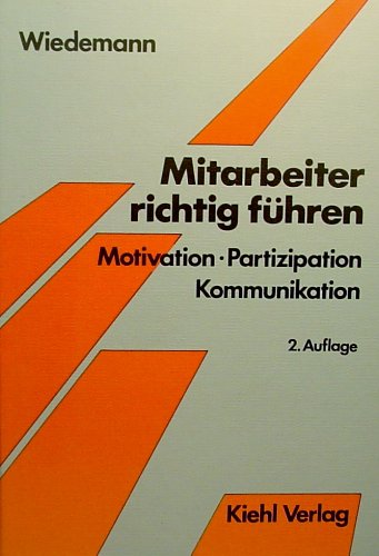 Mitarbeiter richtig führen: Motivation. Partizipation. Kommunikation Business, Finance & Career
