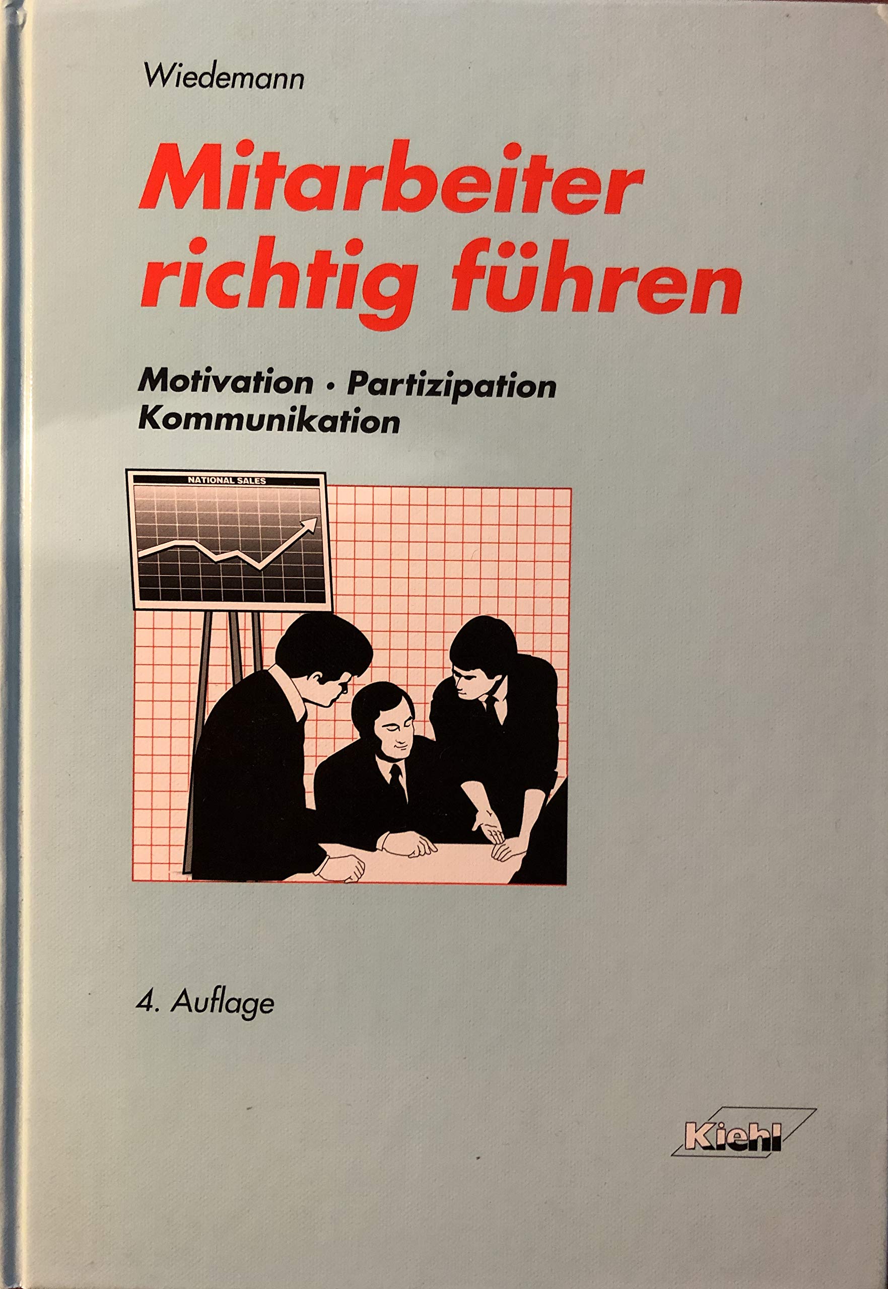 Mitarbeiter richtig führen: Motivation. Partizipation. Kommunikation Business, Finance & Career